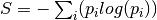 S = -\sum_i(p_i log(p_i))