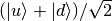 (\Ket{u} + \Ket{d})/\sqrt{2}